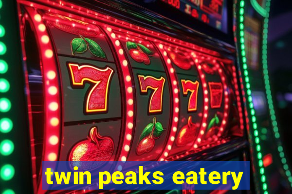 twin peaks eatery